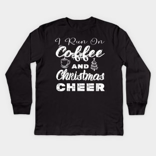 I run on Coffee and Christmas Cheer Kids Long Sleeve T-Shirt